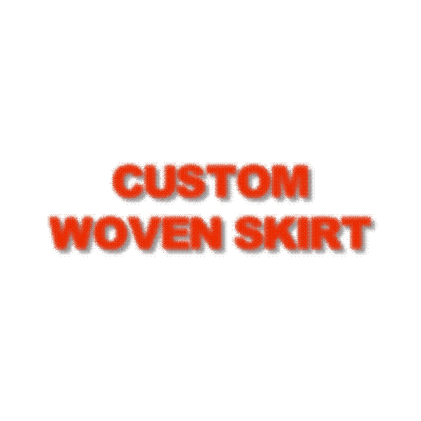 Custom woven skirt